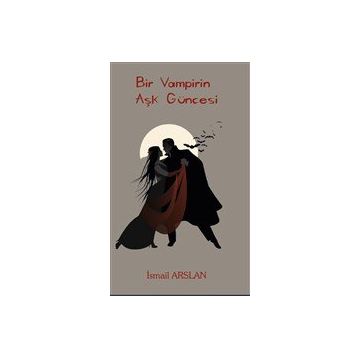 Bir Vampirin Aşk Güncesi - İsmail Arslan