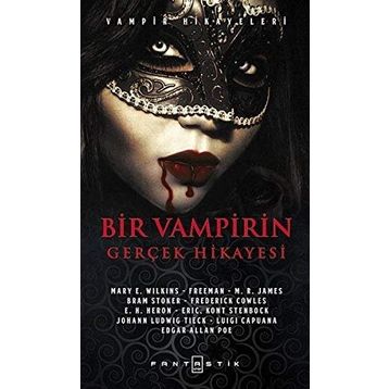 Bir Vampirin Gerçek Hikayesi - Mary E. Wilkins edgar allen poe Johann Ludwig Tieck braem stoker M. R. James Luigi Capuana Frederick Cowles