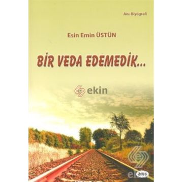 Bir Veda Edemedik - Esin Emin Üstün