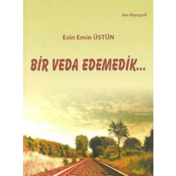 Bir Veda Edemedik - Esin Emin Üstün