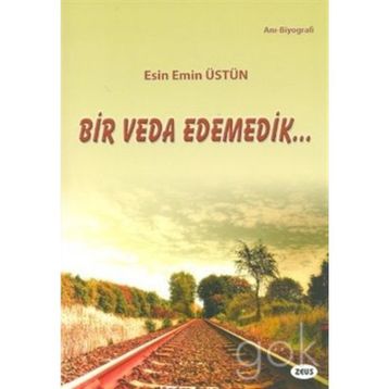 Bir Veda Edemedik - Esin Emin Üstün