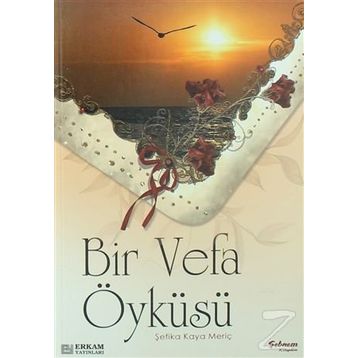 Bir Vefa Öyküsü - Şefika Kaya Meriç