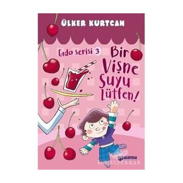 Bir Vişne Suyu Lütfen - Gıda Serisi 3 - Ülker Kurtcan