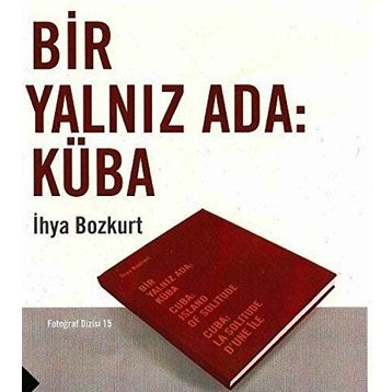 Bir Yalnız Ada Küba - İhya Bozkurt