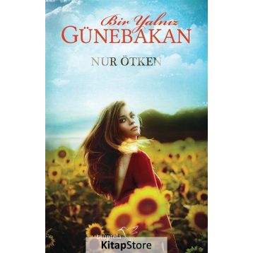 Bir Yalnız Günebakan - Nur Ötken