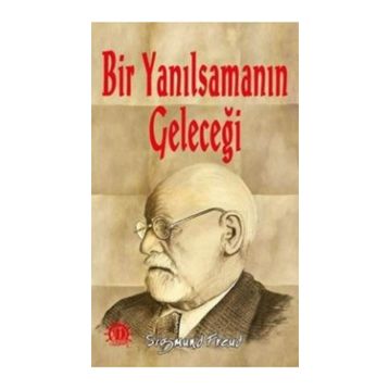 Bir Yanılsamanın Geleceği - Sigmund Freud