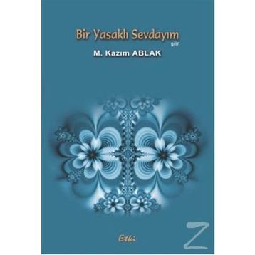 BIR YASAKLI SEVDAYIM - M. KAZIM ABLAK