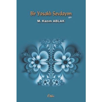 BIR YASAKLI SEVDAYIM - M. KAZIM ABLAK