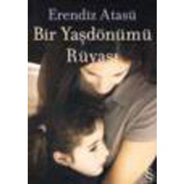 BIR YAŞDÖNÜMÜ RÜYASI - ERENDIZ ATASÜ