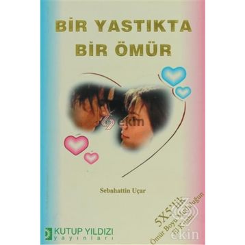 BIR YASTIKDA BIR ÖMÜR - SABAHATTIN UÇAR