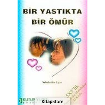 BIR YASTIKDA BIR ÖMÜR - SABAHATTIN UÇAR
