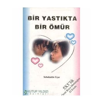 BIR YASTIKDA BIR ÖMÜR - SABAHATTIN UÇAR