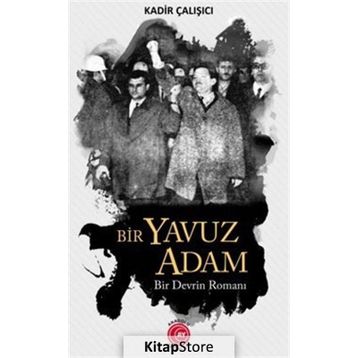 Bir Yavuz Adam Bir Devrin Romanı Anadolu Ay Yayınları