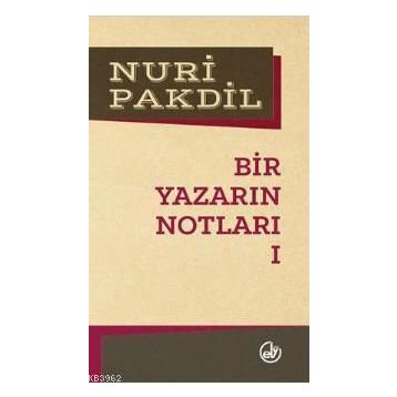 Bir Yazarın Notları 1 - Nuri Pakdil