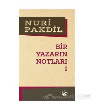 Bir Yazarın Notları 1 - Nuri Pakdil