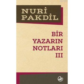 Bir Yazarın Notları 3 - Nuri Pakdil