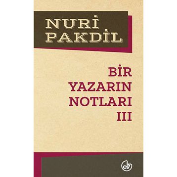 Bir Yazarın Notları 3 - Nuri Pakdil