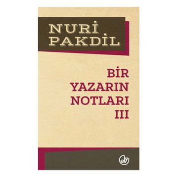 Bir Yazarın Notları 3 - Nuri Pakdil