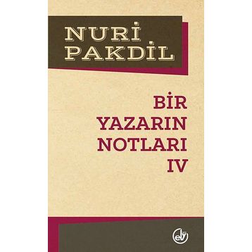 Bir Yazarın Notları 4 - Nuri Pakdil
