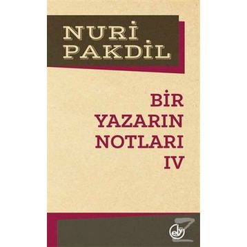 Bir Yazarın Notları 4 - Nuri Pakdil