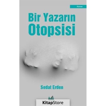 Bir Yazarın Otopsisi - Sedat Erden