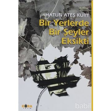 BIR YERLERDE BIR ŞEYLER EKSIKTI - HATUN ATEŞ KURT