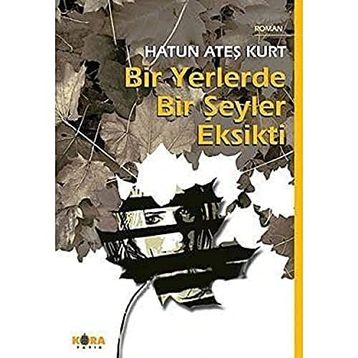 BIR YERLERDE BIR ŞEYLER EKSIKTI - HATUN ATEŞ KURT