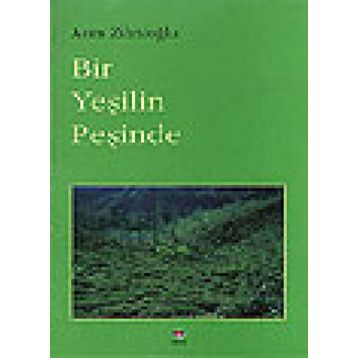 BIR YEŞİLİN PEŞİNDE - ASIM ZİHNİOĞLU