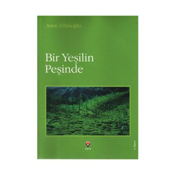 BIR YEŞİLİN PEŞİNDE - ASIM ZİHNİOĞLU