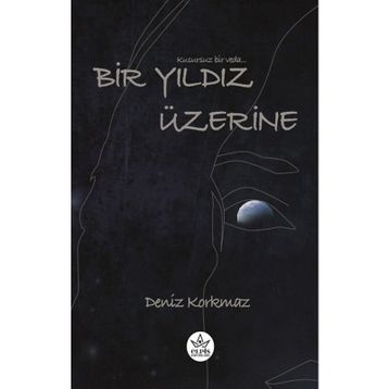 Bir Yıldız Üzerine - Deniz Korkmaz