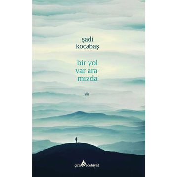 Bir Yol Var Aramızda - Şadi Kocabaş