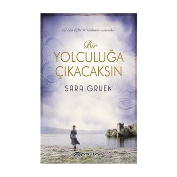 Bir Yolculuğa Çıkacaksın - Sara Gruen