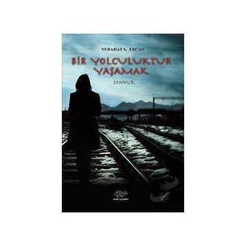 Bir Yolculuktur Yaşamak - Nebahat S. Ercan