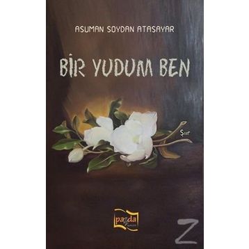 Bir Yudum Ben / Asuman Soydan Atasayar