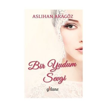 Bir Yudum Sevgi - Aslıhan Akagöz