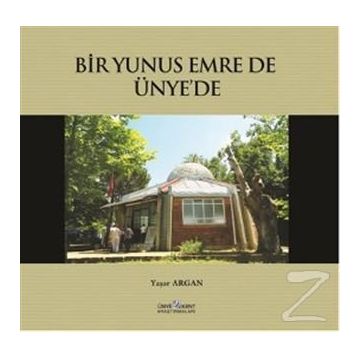 BIR YUNUS EMRE DE ÜNYE'DE - YAŞAR ARGAN
