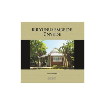 BIR YUNUS EMRE DE ÜNYE'DE - YAŞAR ARGAN