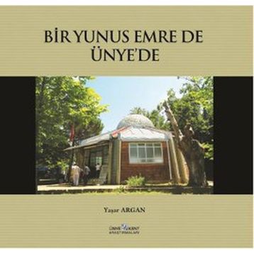 BIR YUNUS EMRE DE ÜNYE'DE - YAŞAR ARGAN
