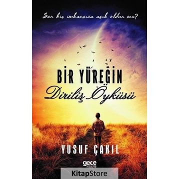 Bir Yüreğin Diriliş Öyküsü - Yusuf Çakıl