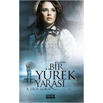 BIR YÜREK YARASI - A. EROL GÖKSU