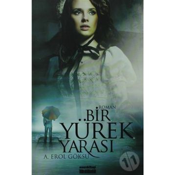 BIR YÜREK YARASI - A. EROL GÖKSU