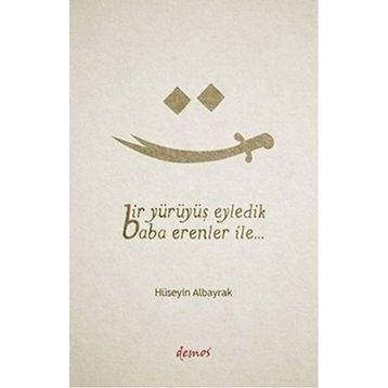 Bir Yürüyüş Eyledik Baba Erenler İle... - Hüseyin Albayrak