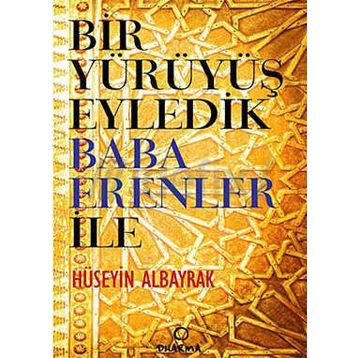 Bir Yürüyüş Eyledik Baba Erenler İle... - Hüseyin Albayrak
