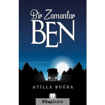 Bir Zamanlar Ben - Atilla Buğra