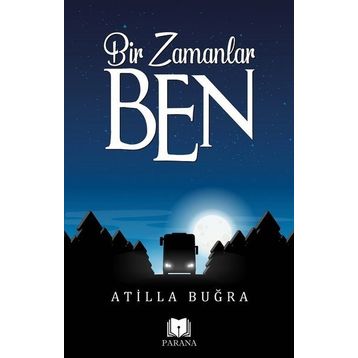 Bir Zamanlar Ben - Atilla Buğra