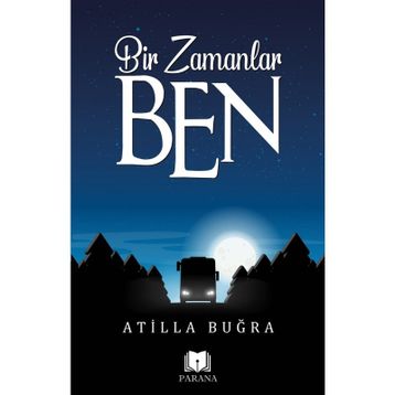 Bir Zamanlar Ben - Atilla Buğra