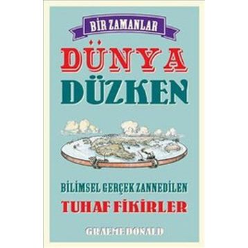 Bir Zamanlar Dünya Düzken - Graeme Donald