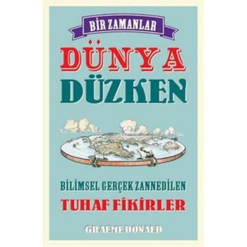 Bir Zamanlar Dünya Düzken - Graeme Donald