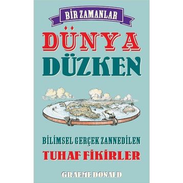 Bir Zamanlar Dünya Düzken - Graeme Donald
