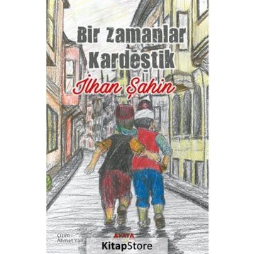 Bir Zamanlar Kardeştik - İlhan Şahin